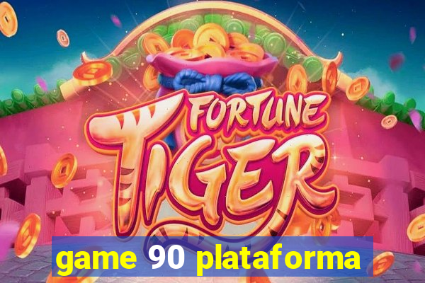 game 90 plataforma